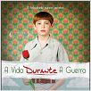 A Vida Durante a Guerra : poster