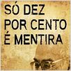 Só Dez por Cento é Mentira : foto