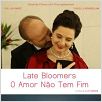 Late Bloomers - O Amor Não Tem Fim : poster