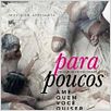 Para Poucos : poster