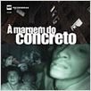 À Margem do Concreto : poster