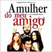 A Mulher do Meu Amigo : poster