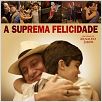 A Suprema Felicidade : poster