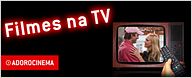 Filmes na TV - 20/03 a 26/03