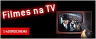 Filmes na TV - 08/05 a 14/05