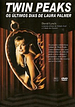 Twin Peaks - Os Últimos Dias de Laura Palmer