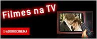 Filmes na TV - 07/11 a 13/11